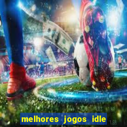 melhores jogos idle para android